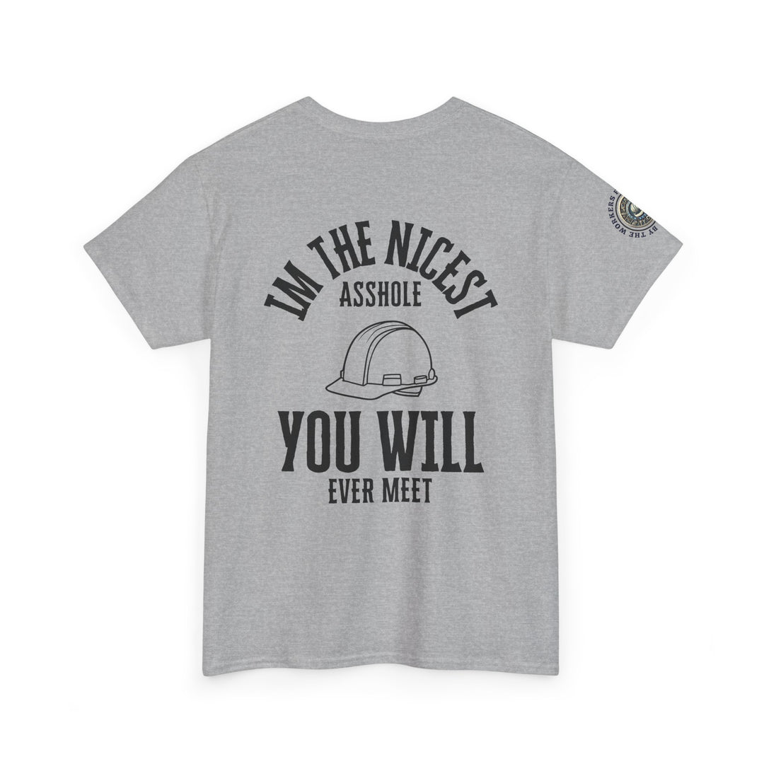Funny Graphic Tee - I'm the Nicest Asshole You Will Ever Meet