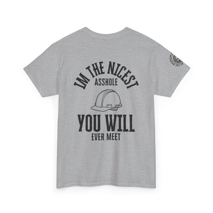 Funny Graphic Tee - I'm the Nicest Asshole You Will Ever Meet