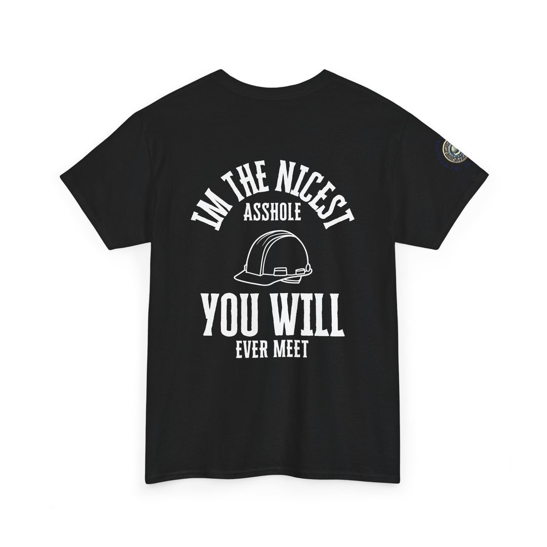 Funny Graphic Tee - I'm the Nicest Asshole You Will Ever Meet