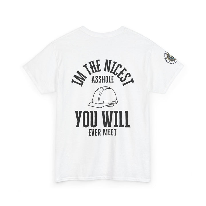Funny Graphic Tee - I'm the Nicest Asshole You Will Ever Meet