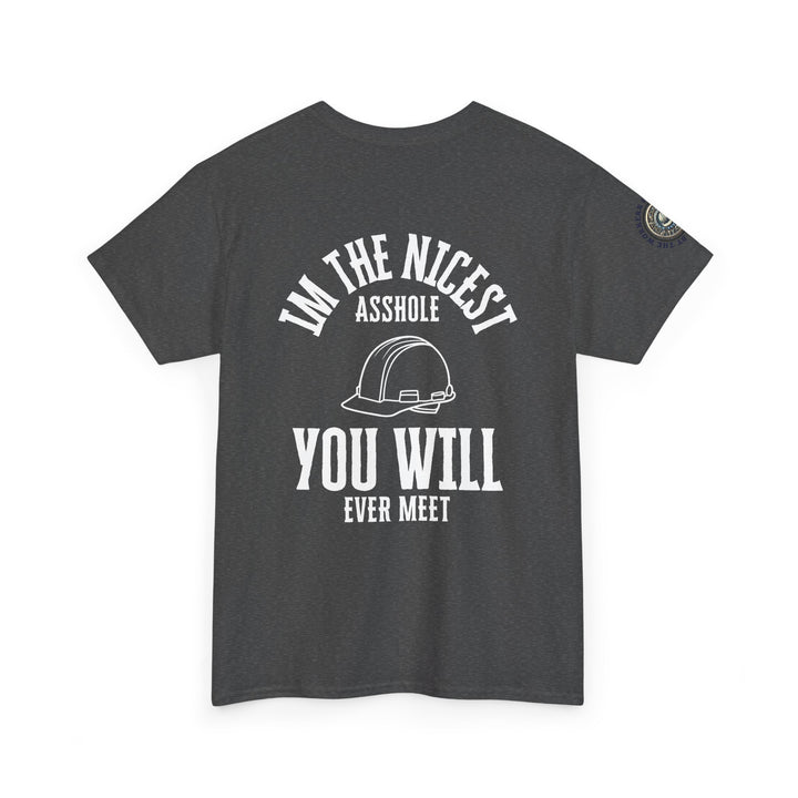 Funny Graphic Tee - I'm the Nicest Asshole You Will Ever Meet