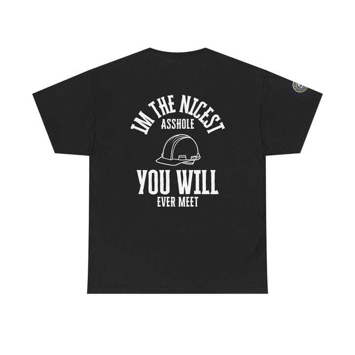 Funny Graphic Tee - I'm the Nicest Asshole You Will Ever Meet