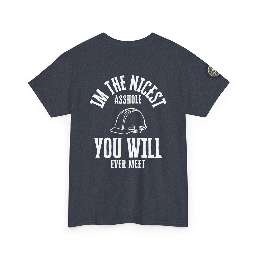 Funny Graphic Tee - I'm the Nicest Asshole You Will Ever Meet