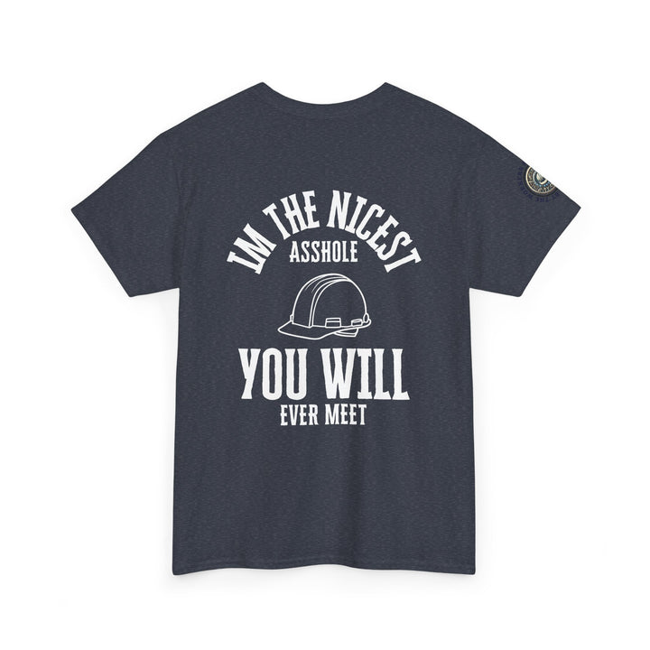 Funny Graphic Tee - I'm the Nicest Asshole You Will Ever Meet
